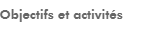 Objectifs et activités