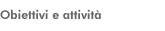 Obiettivi e attività