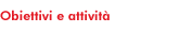 Obiettivi e attività